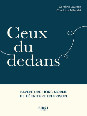 cover image of Ceux du dedans--L'aventure hors norme de l'écriture en prison